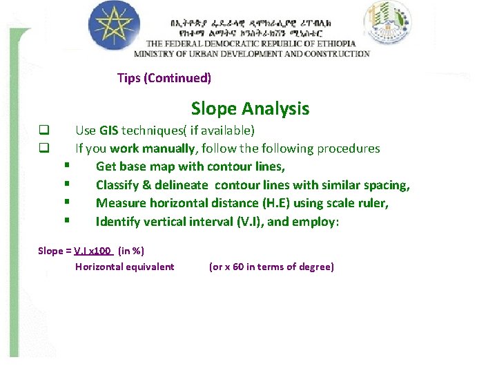 Tips (Continued) Slope Analysis q q § § Use GIS techniques( if available) If