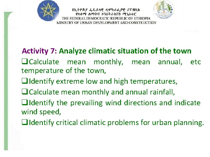 Activity 7: Analyze climatic situation of the town q. Calculate mean monthly, mean annual,