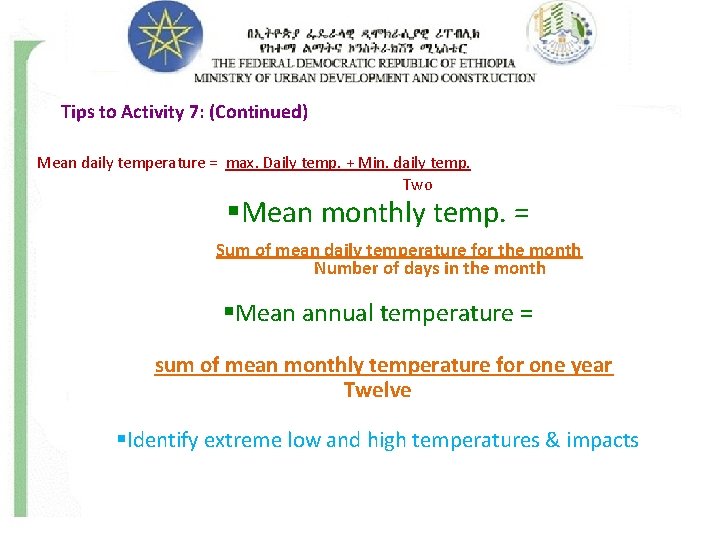 Tips to Activity 7: (Continued) Mean daily temperature = max. Daily temp. + Min.