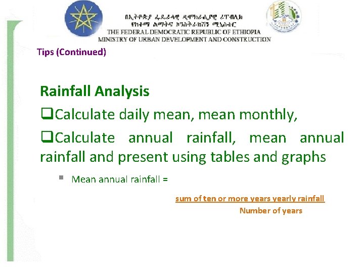 Tips (Continued) Rainfall Analysis q. Calculate daily mean, mean monthly, q. Calculate annual rainfall,