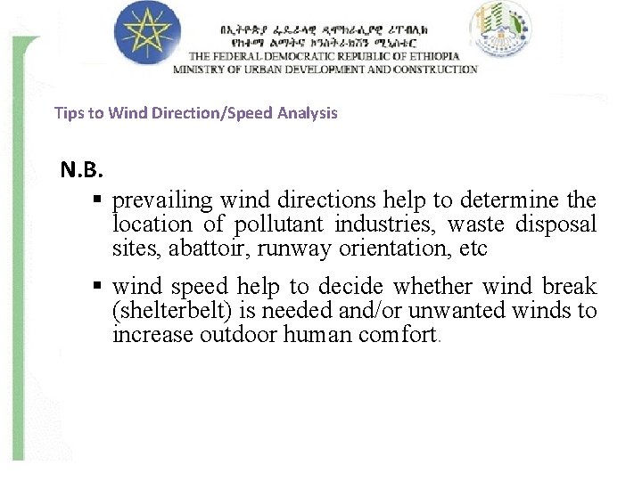 Tips to Wind Direction/Speed Analysis N. B. § prevailing wind directions help to determine