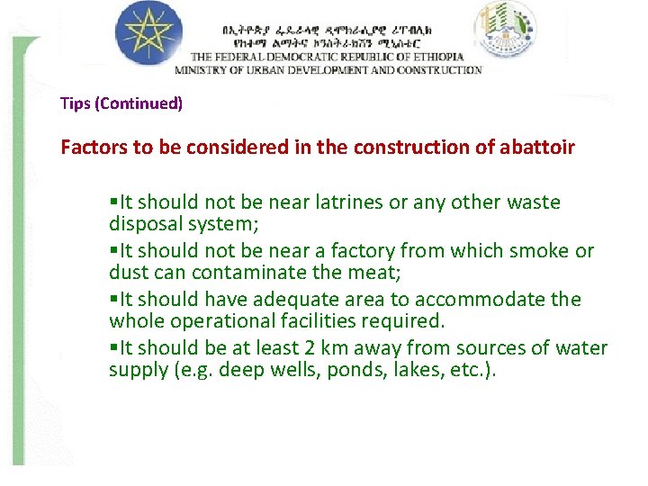 Tips (Continued) Factors to be considered in the construction of abattoir §It should not