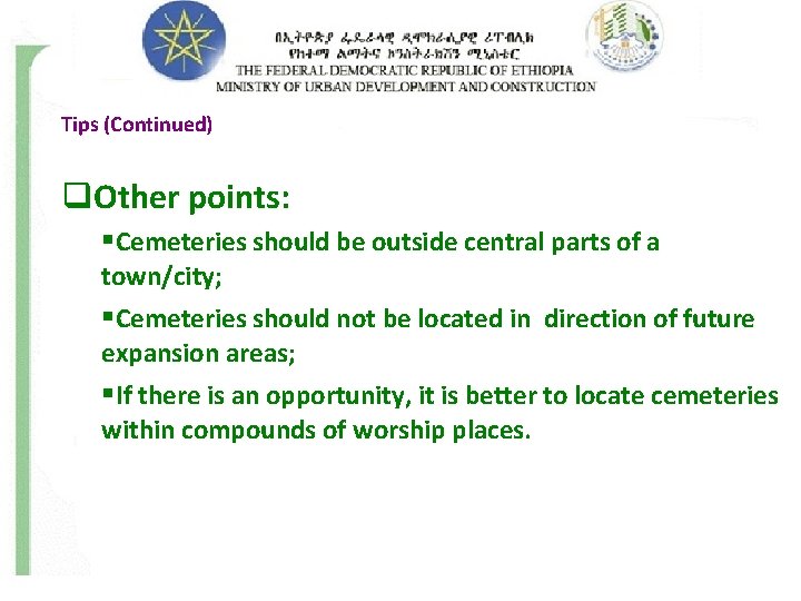 Tips (Continued) q. Other points: §Cemeteries should be outside central parts of a town/city;