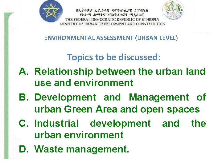 ENVIRONMENTAL ASSESSMENT (URBAN LEVEL) A. B. C. D. Topics to be discussed: Relationship between