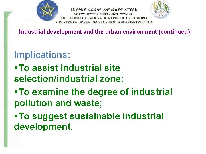 Industrial development and the urban environment (continued) Implications: §To assist Industrial site selection/industrial zone;