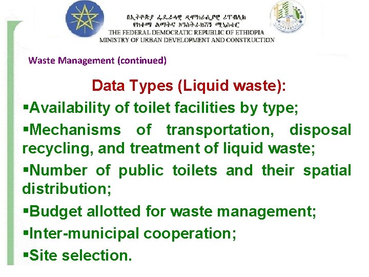 Waste Management (continued) Data Types (Liquid waste): §Availability of toilet facilities by type; §Mechanisms