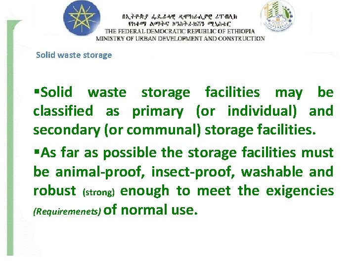 Solid waste storage §Solid waste storage facilities may be classified as primary (or individual)