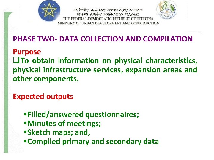 PHASE TWO- DATA COLLECTION AND COMPILATION Purpose q. To obtain information on physical characteristics,