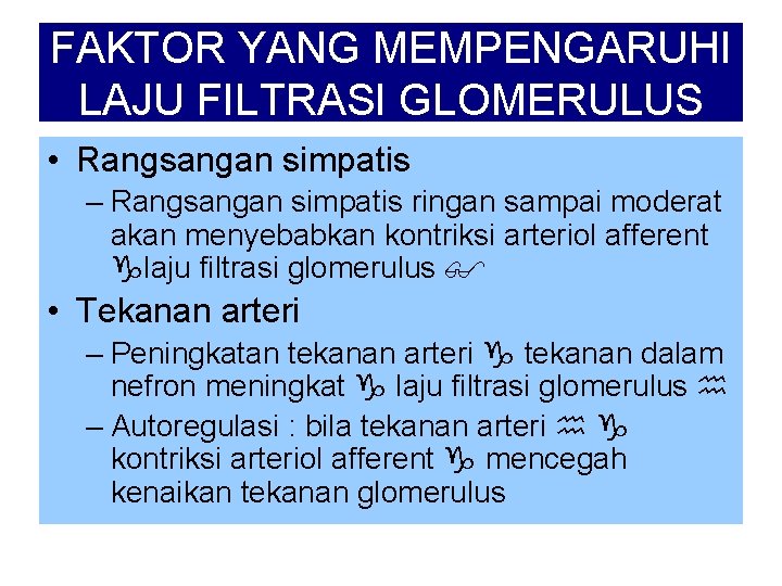 FAKTOR YANG MEMPENGARUHI LAJU FILTRASI GLOMERULUS • Rangsangan simpatis – Rangsangan simpatis ringan sampai