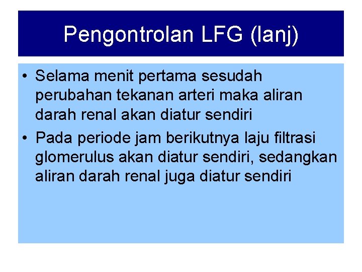 Pengontrolan LFG (lanj) • Selama menit pertama sesudah perubahan tekanan arteri maka aliran darah