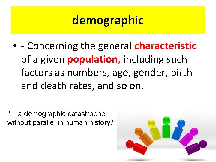 demographic • - Concerning the general characteristic of a given population, including such factors