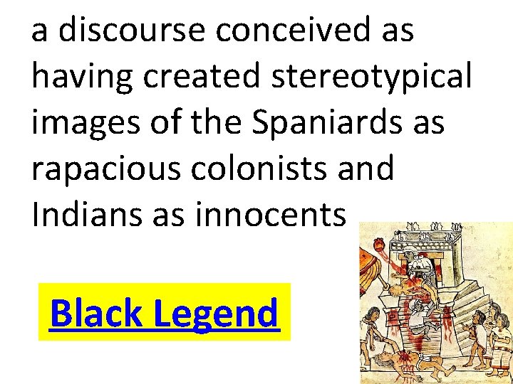a discourse conceived as having created stereotypical images of the Spaniards as rapacious colonists