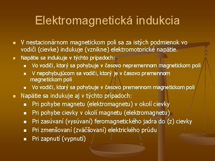 Elektromagnetická indukcia n n n V nestacionárnom magnetickom poli sa za istých podmienok vo