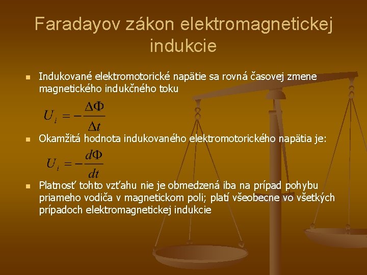 Faradayov zákon elektromagnetickej indukcie n n n Indukované elektromotorické napätie sa rovná časovej zmene