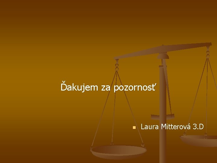Ďakujem za pozornosť n Laura Mitterová 3. D 