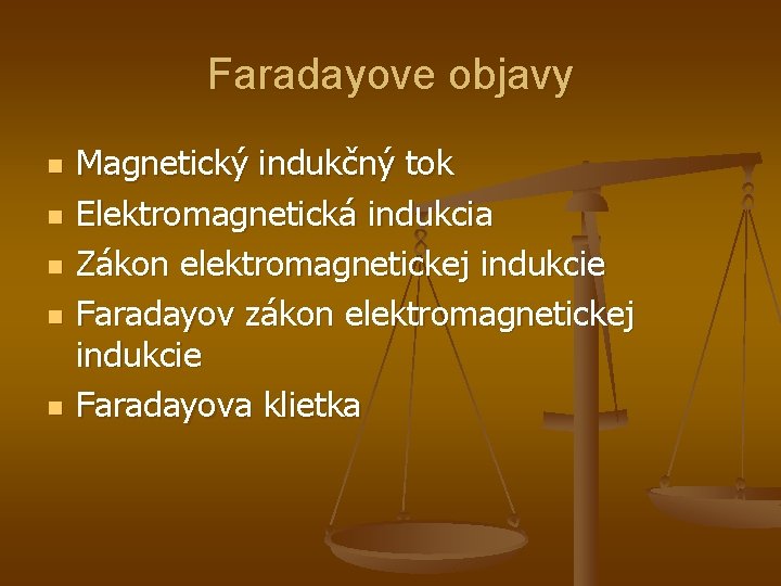 Faradayove objavy n n n Magnetický indukčný tok Elektromagnetická indukcia Zákon elektromagnetickej indukcie Faradayov
