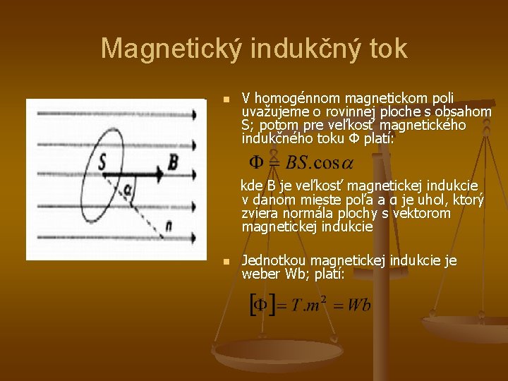 Magnetický indukčný tok n V homogénnom magnetickom poli uvažujeme o rovinnej ploche s obsahom