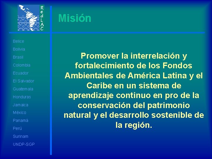 Misión Belice Bolivia Brasil Colombia Ecuador El Salvador Guatemala Honduras Jamaica México Panamá Perú