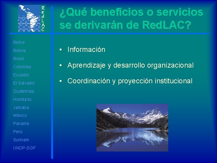 ¿Qué beneficios o servicios se derivarán de Red. LAC? Belice Bolivia Brasil Colombia Ecuador