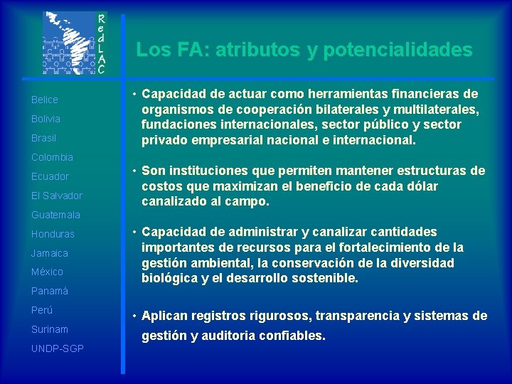 Los FA: atributos y potencialidades Belice Bolivia Brasil • Capacidad de actuar como herramientas