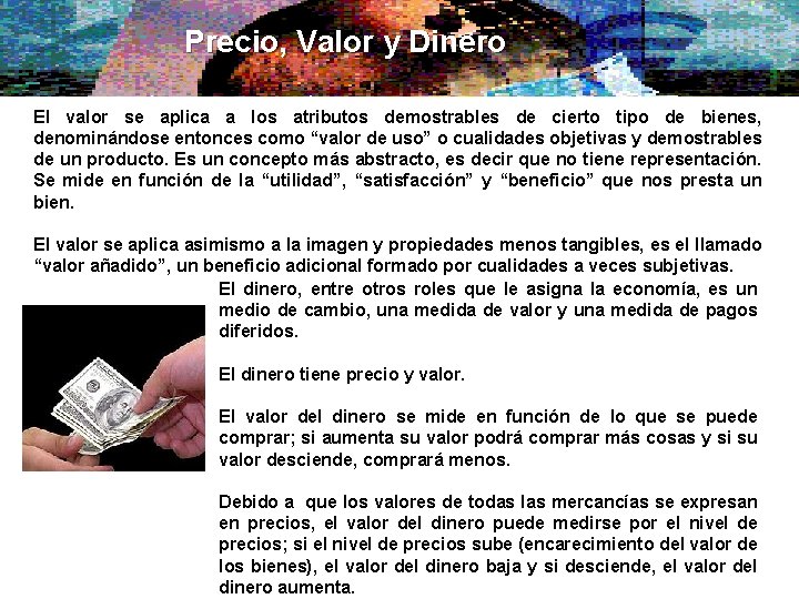 Precio, Valor y Dinero El precio sólo es la representación objetiva del valor. El