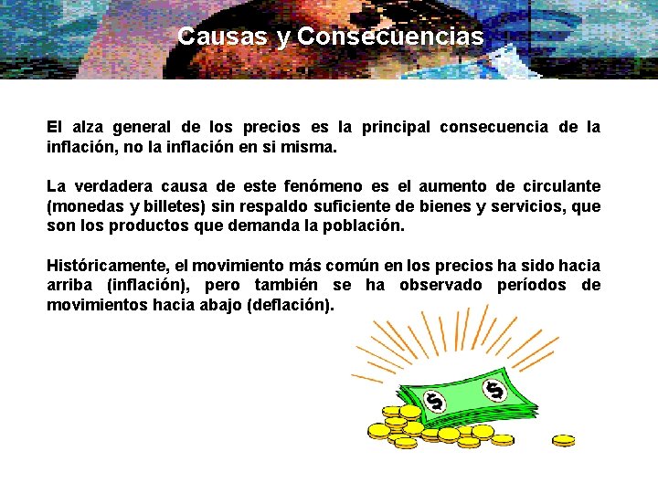 Causas y Consecuencias El alza general de los precios es la principal consecuencia de