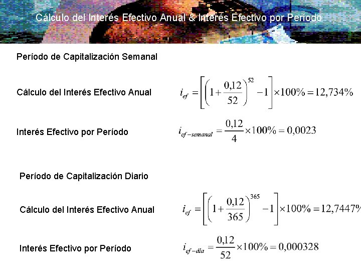 Cálculo del Interés Efectivo Anual & Interés Efectivo por Período de Capitalización Semanal Cálculo