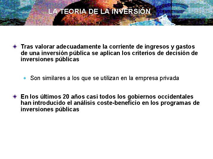 LA TEORIA DE LA INVERSIÓN Tras valorar adecuadamente la corriente de ingresos y gastos