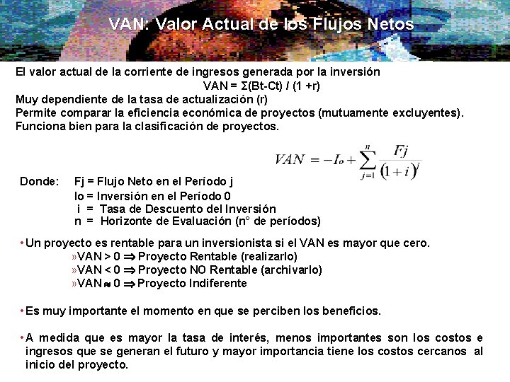 VAN: Valor Actual de los Flujos Netos El valor actual de la corriente de