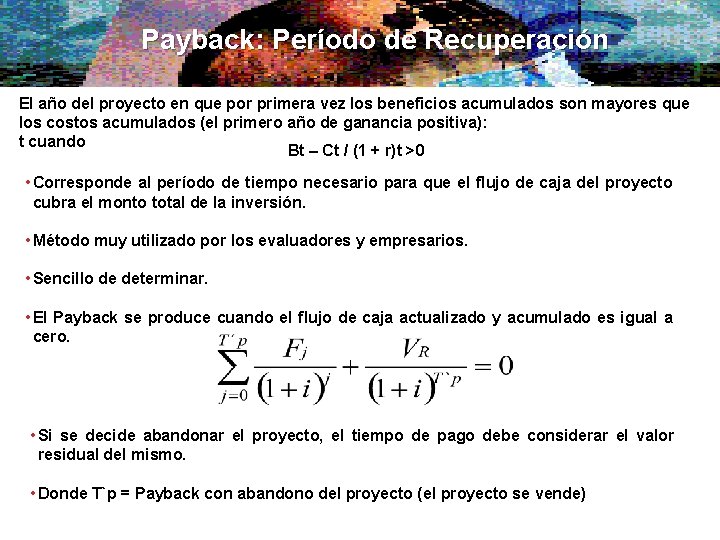 Payback: Período de Recuperación El año del proyecto en que por primera vez los