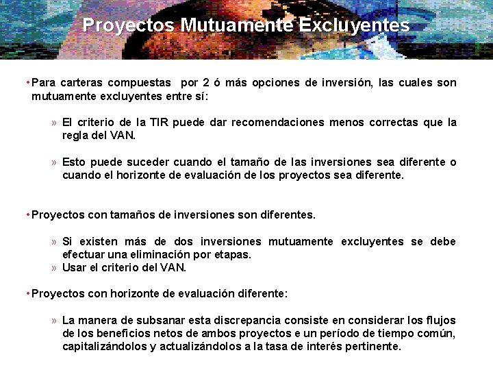 Proyectos Mutuamente Excluyentes • Para carteras compuestas por 2 ó más opciones de inversión,