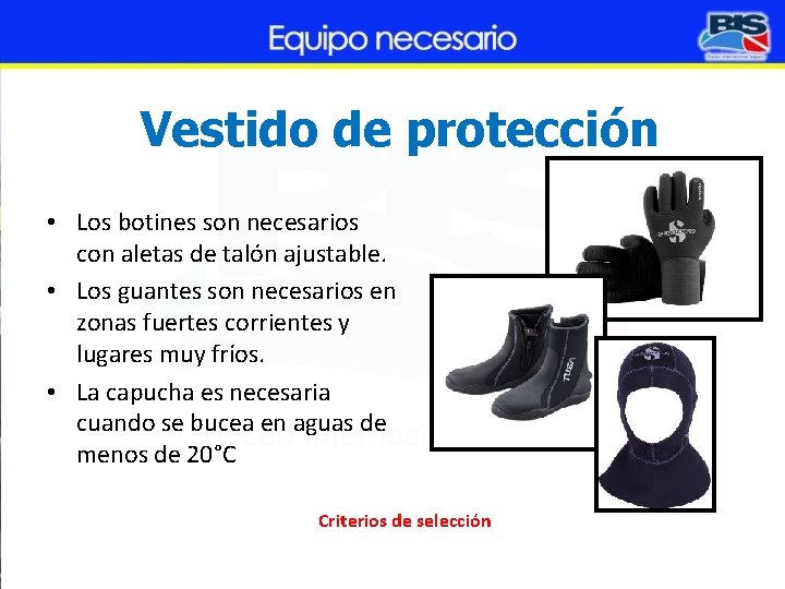 Vestido de protección • Los botines son necesarios con aletas de talón ajustable. •