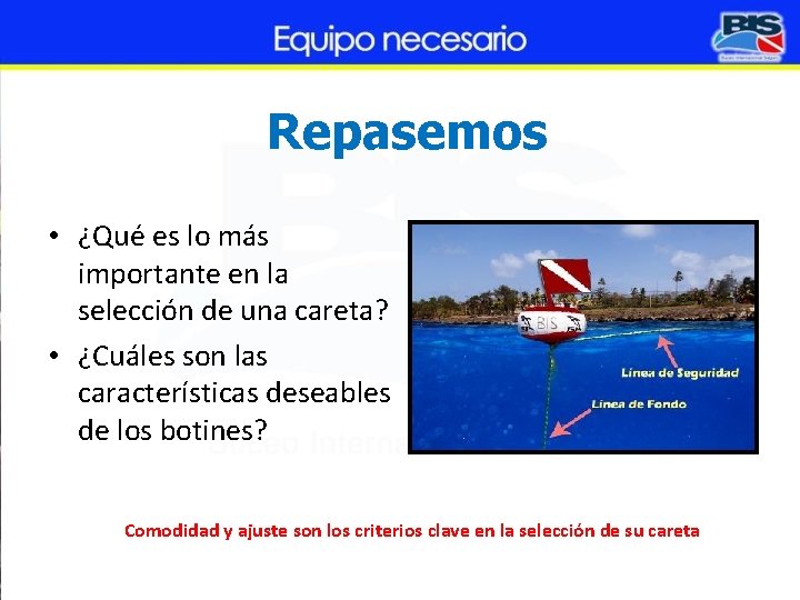 Repasemos • ¿Qué es lo más importante en la selección de una careta? •