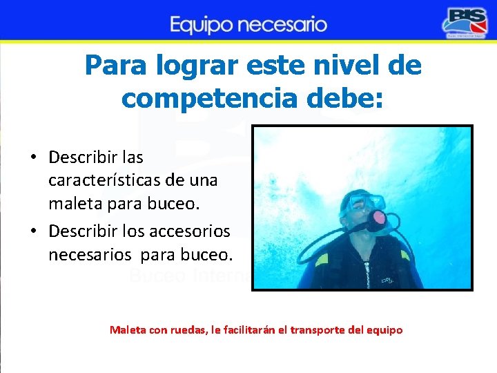 Para lograr este nivel de competencia debe: • Describir las características de una maleta