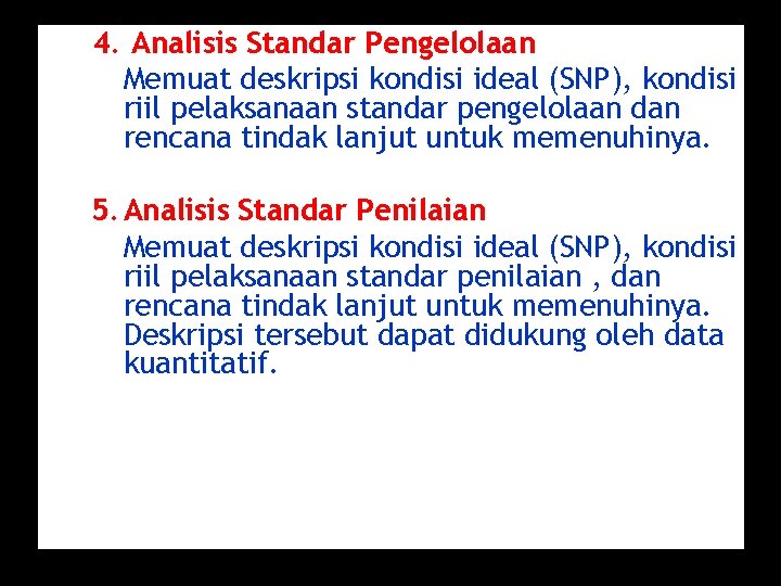 4. Analisis Standar Pengelolaan Memuat deskripsi kondisi ideal (SNP), kondisi riil pelaksanaan standar pengelolaan