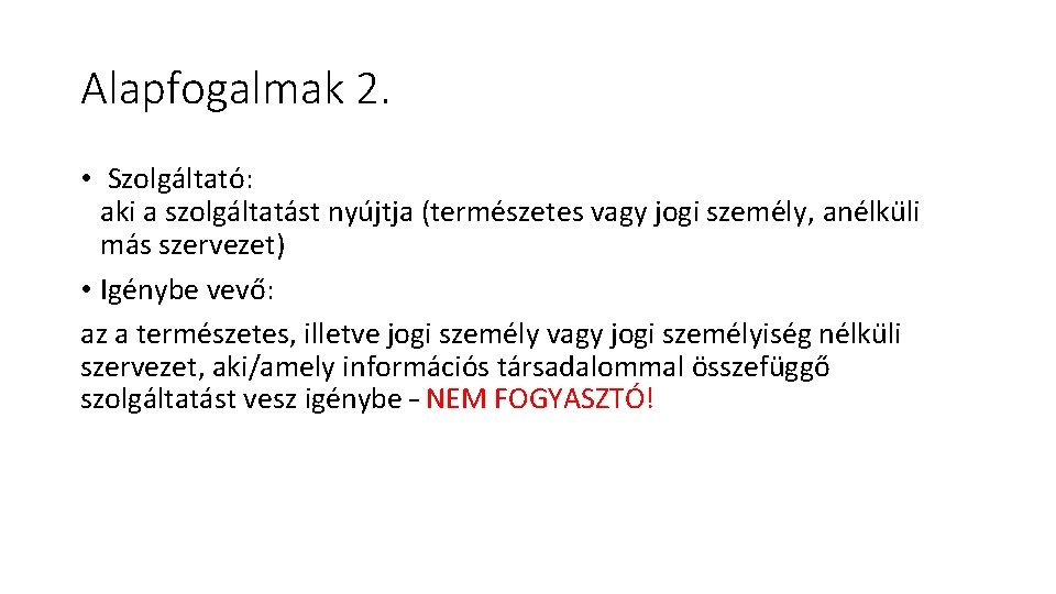 Alapfogalmak 2. • Szolga ltato : aki a szolga ltata st nyu jtja (terme