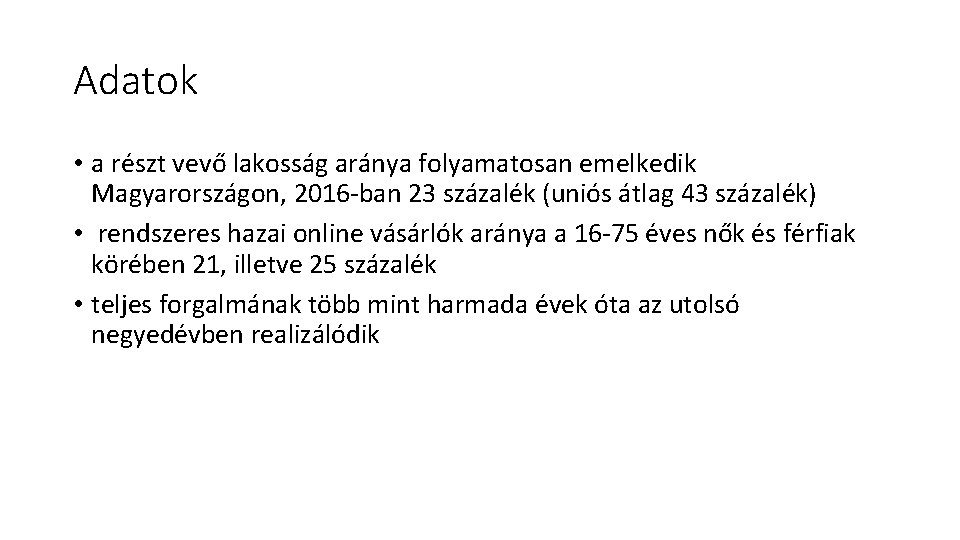 Adatok • a részt vevő lakosság aránya folyamatosan emelkedik Magyarországon, 2016 -ban 23 százalék