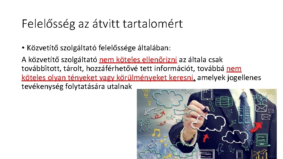 Felelősség az átvitt tartalomért • Ko zvetíto szolga ltato felelo sse ge a ltala