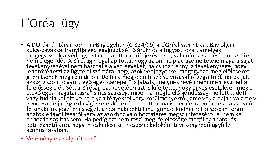 L’Oréal-ügy • A L’Oréal és társai kontra e. Bay ügyben (C-324/09) a L’Oréal szerint