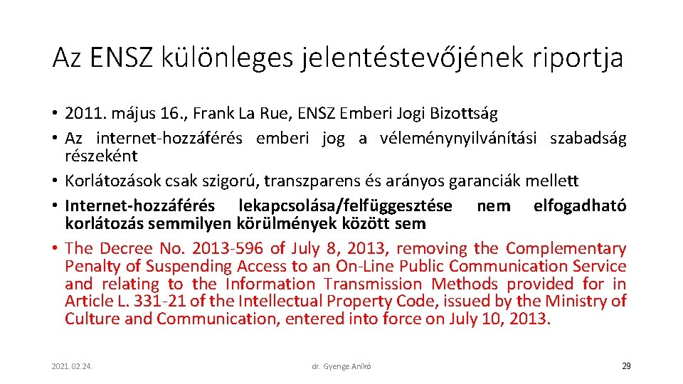 Az ENSZ különleges jelentéstevőjének riportja • 2011. május 16. , Frank La Rue, ENSZ