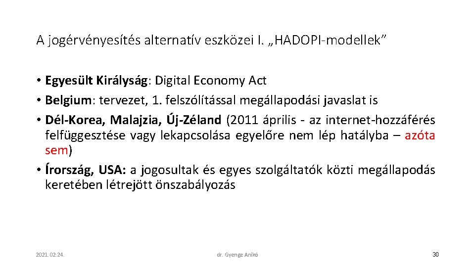 A jogérvényesítés alternatív eszközei I. „HADOPI-modellek” • Egyesült Királyság: Digital Economy Act • Belgium: