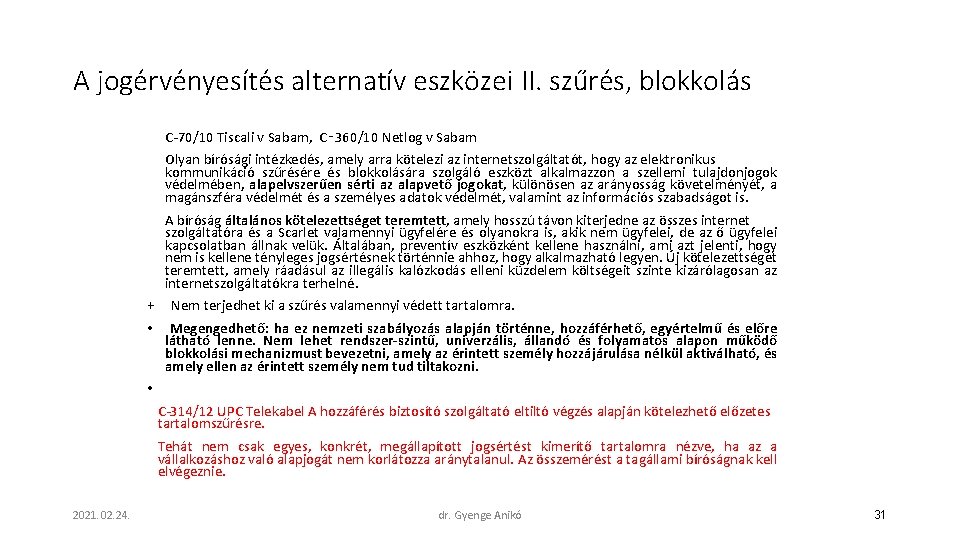 A jogérvényesítés alternatív eszközei II. szűrés, blokkolás C-70/10 Tiscali v Sabam, C‑ 360/10 Netlog