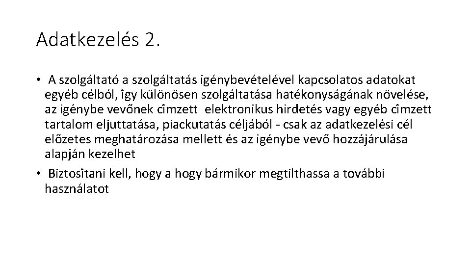 Adatkezelés 2. • A szolga ltato a szolga ltata s ige nybeve tele vel