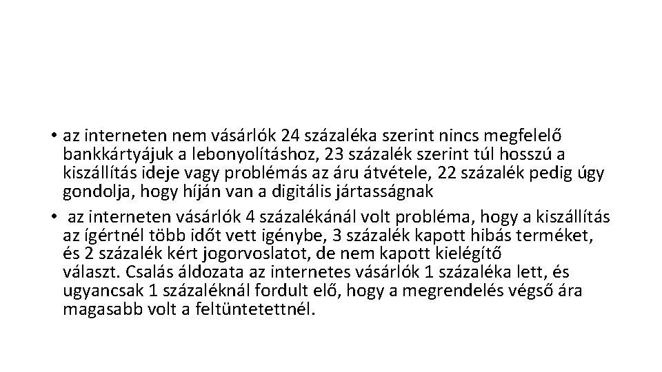  • az interneten nem vásárlók 24 százaléka szerint nincs megfelelő bankkártyájuk a lebonyolításhoz,