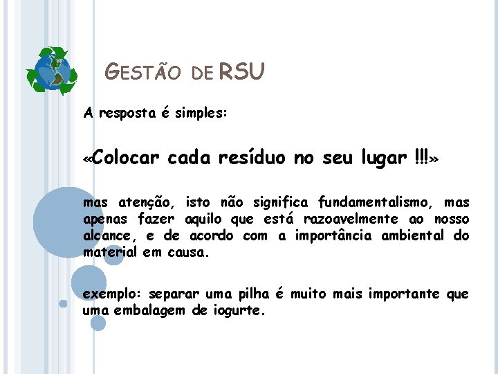 GESTÃO DE RSU A resposta é simples: «Colocar cada resíduo no seu lugar !!!»