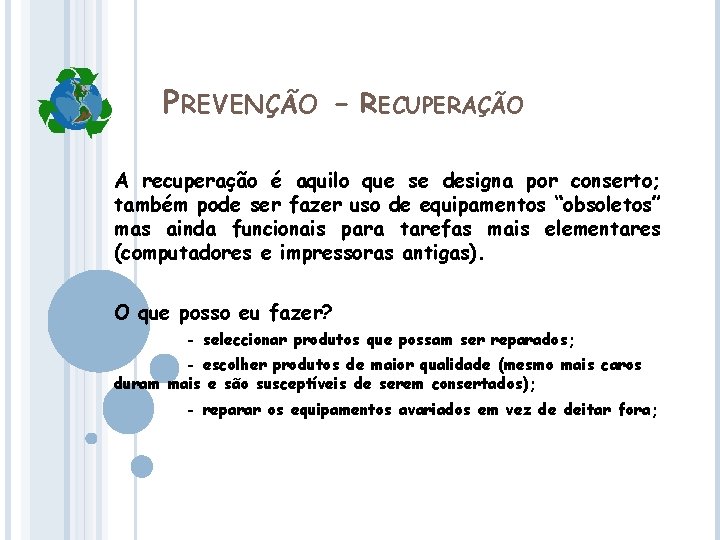 PREVENÇÃO - RECUPERAÇÃO A recuperação é aquilo que se designa por conserto; também pode