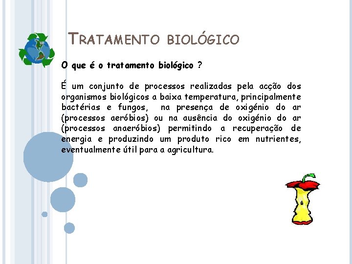 TRATAMENTO BIOLÓGICO O que é o tratamento biológico ? É um conjunto de processos