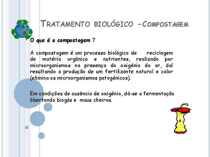 TRATAMENTO BIOLÓGICO -COMPOSTAGEM O que é a compostagem ? A compostagem é um processo