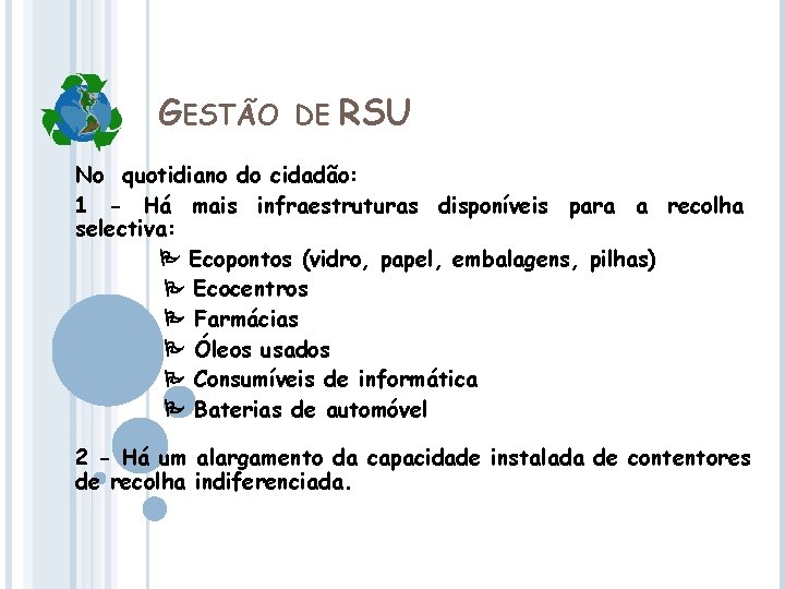 GESTÃO DE RSU No quotidiano do cidadão: 1 - Há mais infraestruturas disponíveis para