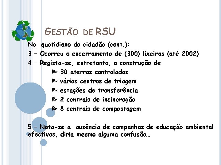 GESTÃO DE RSU No quotidiano do cidadão (cont. ): 3 – Ocorreu o encerramento
